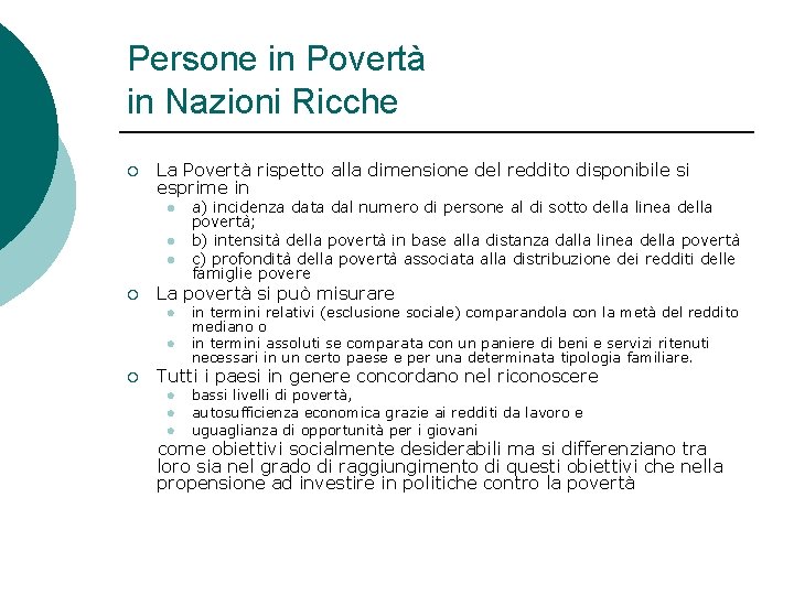 Persone in Povertà in Nazioni Ricche ¡ La Povertà rispetto alla dimensione del reddito Persone in Povertà in Nazioni Ricche ¡ La Povertà rispetto alla dimensione del reddito