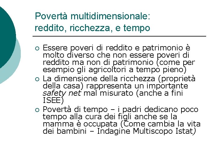 Povertà multidimensionale: reddito, ricchezza, e tempo ¡ ¡ ¡ Essere poveri di reddito e Povertà multidimensionale: reddito, ricchezza, e tempo ¡ ¡ ¡ Essere poveri di reddito e