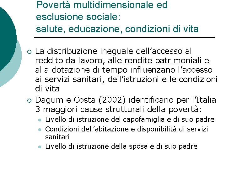 Povertà multidimensionale ed esclusione sociale: salute, educazione, condizioni di vita ¡ ¡ La distribuzione Povertà multidimensionale ed esclusione sociale: salute, educazione, condizioni di vita ¡ ¡ La distribuzione