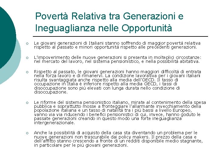 Povertà Relativa tra Generazioni e Ineguaglianza nelle Opportunità ¡ Le giovani generazioni di Italiani Povertà Relativa tra Generazioni e Ineguaglianza nelle Opportunità ¡ Le giovani generazioni di Italiani