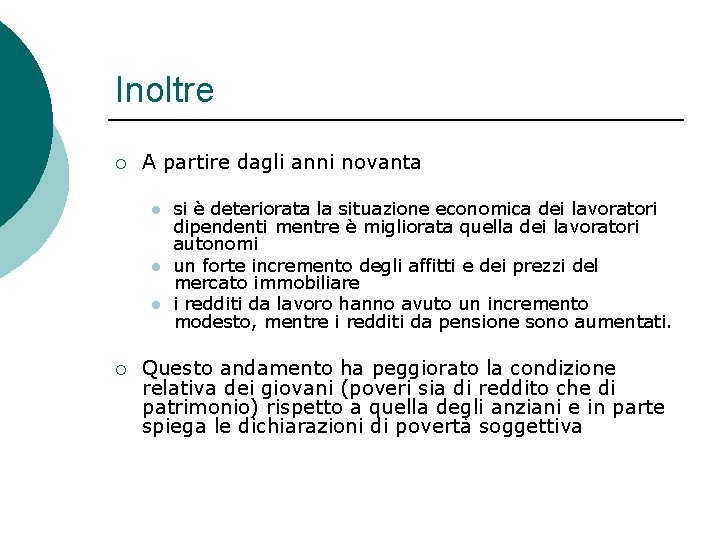 Inoltre ¡ A partire dagli anni novanta l l l ¡ si è deteriorata Inoltre ¡ A partire dagli anni novanta l l l ¡ si è deteriorata