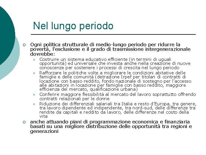 Nel lungo periodo ¡ Ogni politica strutturale di medio-lungo periodo per ridurre la povertà, Nel lungo periodo ¡ Ogni politica strutturale di medio-lungo periodo per ridurre la povertà,
