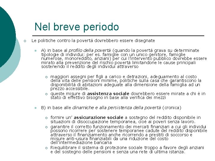 Nel breve periodo ¡ Le politiche contro la povertà dovrebbero essere disegnate l A) Nel breve periodo ¡ Le politiche contro la povertà dovrebbero essere disegnate l A)