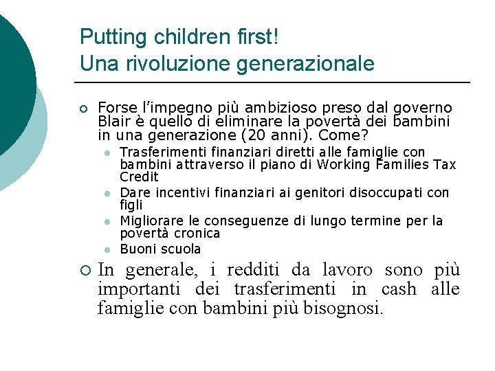 Putting children first! Una rivoluzione generazionale ¡ Forse l’impegno più ambizioso preso dal governo Putting children first! Una rivoluzione generazionale ¡ Forse l’impegno più ambizioso preso dal governo