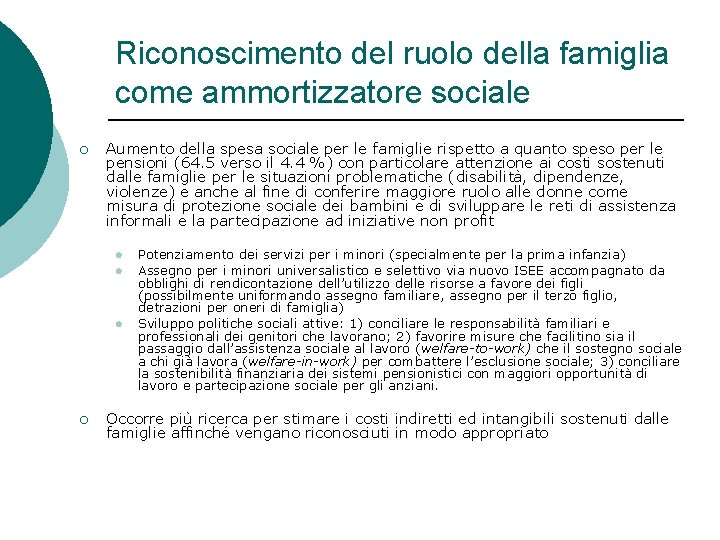 Riconoscimento del ruolo della famiglia come ammortizzatore sociale ¡ Aumento della spesa sociale per Riconoscimento del ruolo della famiglia come ammortizzatore sociale ¡ Aumento della spesa sociale per