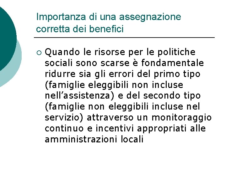 Importanza di una assegnazione corretta dei benefici ¡ Quando le risorse per le politiche Importanza di una assegnazione corretta dei benefici ¡ Quando le risorse per le politiche