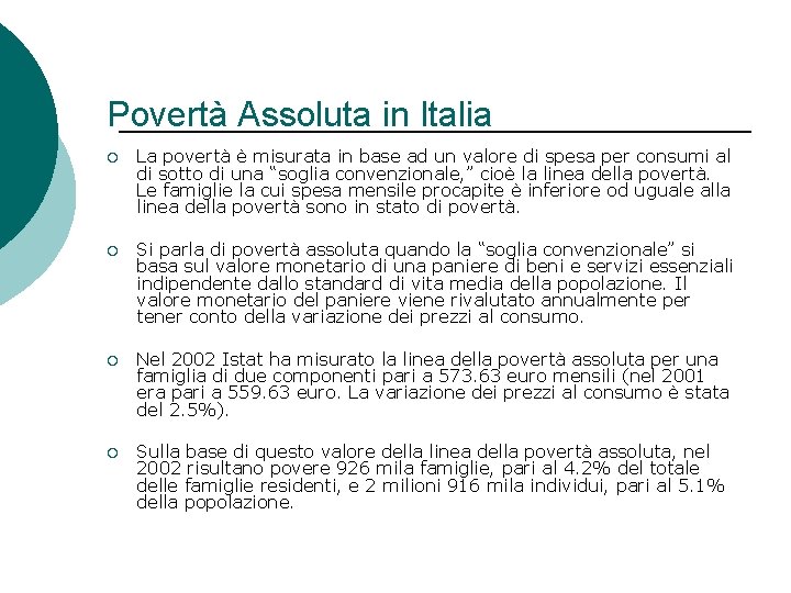 Povertà Assoluta in Italia ¡ La povertà è misurata in base ad un valore Povertà Assoluta in Italia ¡ La povertà è misurata in base ad un valore