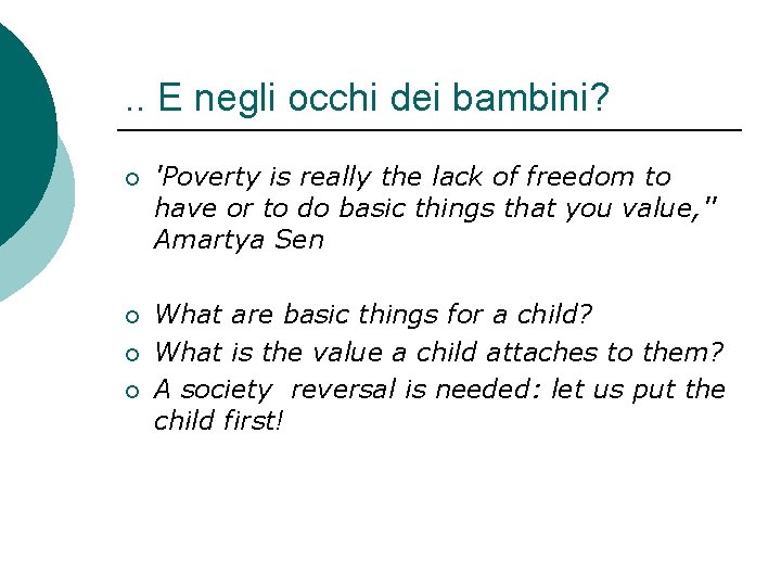 . . E negli occhi dei bambini? ¡ 'Poverty is really the lack of . . E negli occhi dei bambini? ¡ 'Poverty is really the lack of