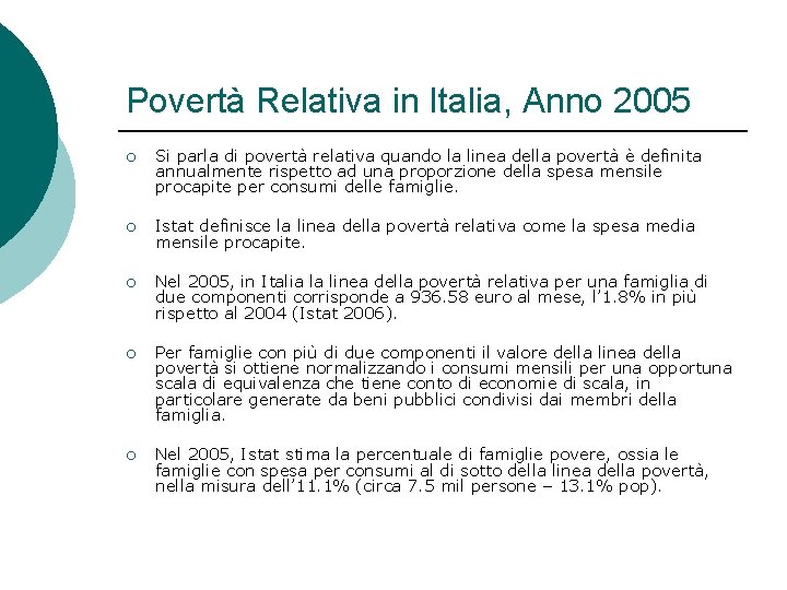 Povertà Relativa in Italia, Anno 2005 ¡ Si parla di povertà relativa quando la Povertà Relativa in Italia, Anno 2005 ¡ Si parla di povertà relativa quando la