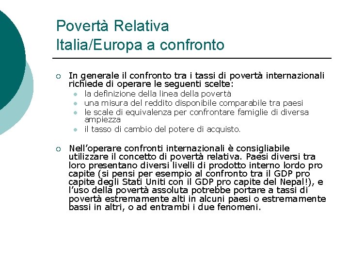 Povertà Relativa Italia/Europa a confronto ¡ In generale il confronto tra i tassi di Povertà Relativa Italia/Europa a confronto ¡ In generale il confronto tra i tassi di