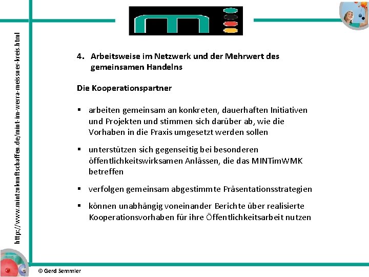 http: //www. mintzukunftschaffen. de/mint-im-werra-meissner-kreis. html 4. Arbeitsweise im Netzwerk und der Mehrwert des gemeinsamen http: //www. mintzukunftschaffen. de/mint-im-werra-meissner-kreis. html 4. Arbeitsweise im Netzwerk und der Mehrwert des gemeinsamen