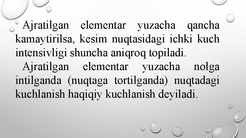 Ajratilgan elementar yuzacha qancha kamaytirilsa, kesim nuqtasidagi ichki kuch intensivligi shuncha aniqroq topiladi. Ajratilgan