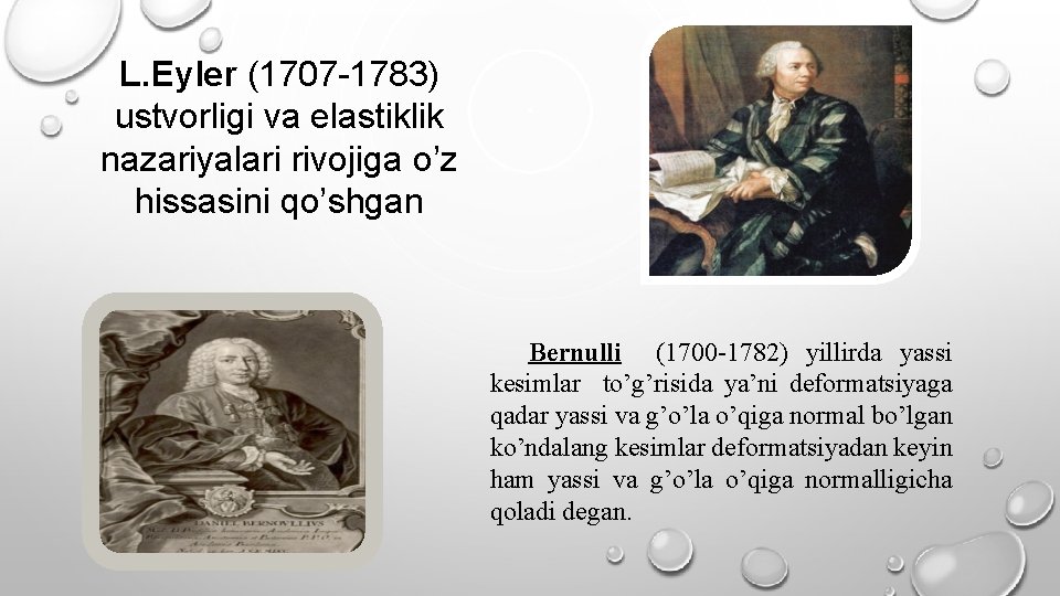 L. Eyler (1707 -1783) ustvorligi va elastiklik nazariyalari rivojiga o’z hissasini qo’shgan Bernulli (1700