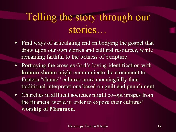 Telling the story through our stories… • Find ways of articulating and embodying the