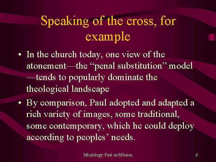 Speaking of the cross, for example • In the church today, one view of