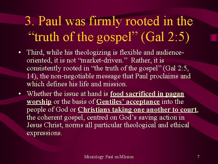 3. Paul was firmly rooted in the “truth of the gospel” (Gal 2: 5)