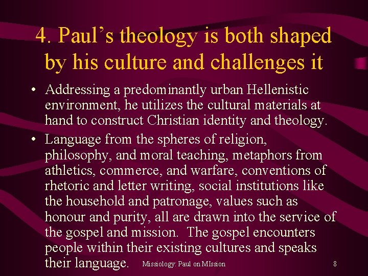 4. Paul’s theology is both shaped by his culture and challenges it • Addressing