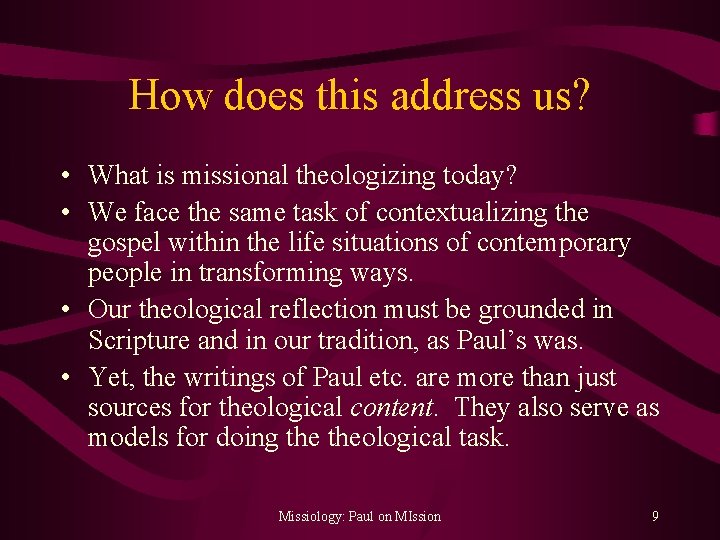 How does this address us? • What is missional theologizing today? • We face