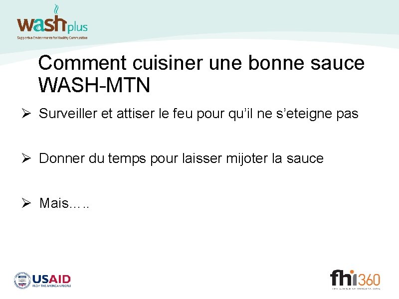 Comment cuisiner une bonne sauce WASH-MTN Ø Surveiller et attiser le feu pour qu’il