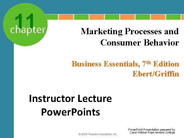 11 chapter Marketing Processes and Consumer Behavior Business Essentials, 7 th Edition Ebert/Griffin Instructor