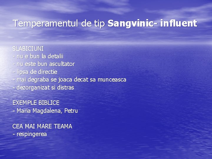 Temperamentul de tip Sangvinic- influent SLABICIUNI - nu e bun la detalii - nu Temperamentul de tip Sangvinic- influent SLABICIUNI - nu e bun la detalii - nu