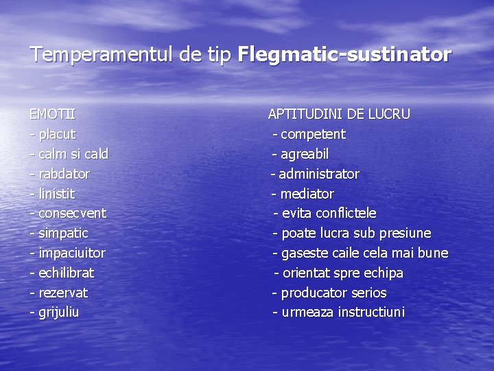 Temperamentul de tip Flegmatic-sustinator EMOTII - placut - calm si cald - rabdator - Temperamentul de tip Flegmatic-sustinator EMOTII - placut - calm si cald - rabdator -