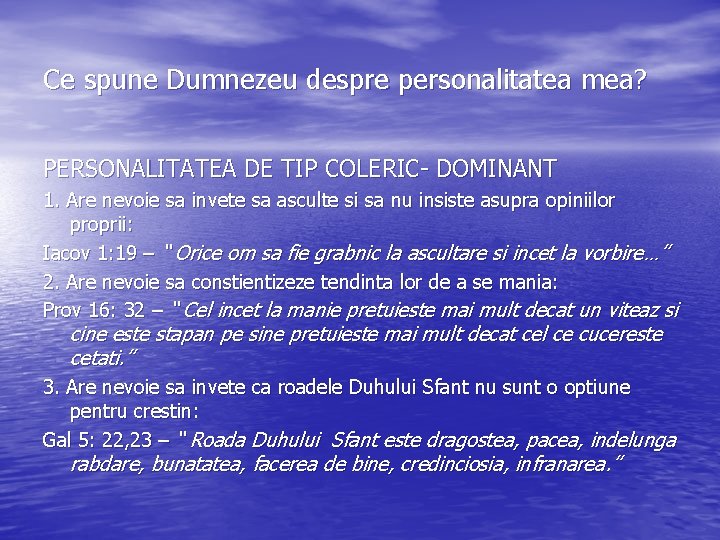 Ce spune Dumnezeu despre personalitatea mea? PERSONALITATEA DE TIP COLERIC- DOMINANT 1. Are nevoie Ce spune Dumnezeu despre personalitatea mea? PERSONALITATEA DE TIP COLERIC- DOMINANT 1. Are nevoie