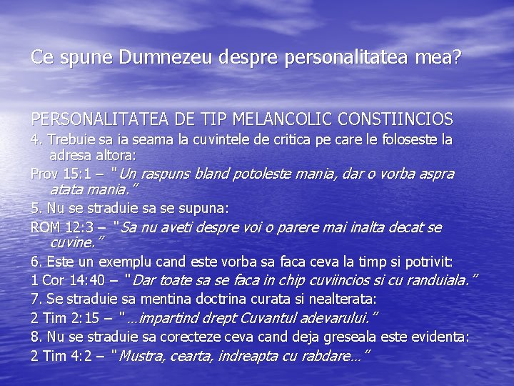 Ce spune Dumnezeu despre personalitatea mea? PERSONALITATEA DE TIP MELANCOLIC CONSTIINCIOS 4. Trebuie sa Ce spune Dumnezeu despre personalitatea mea? PERSONALITATEA DE TIP MELANCOLIC CONSTIINCIOS 4. Trebuie sa