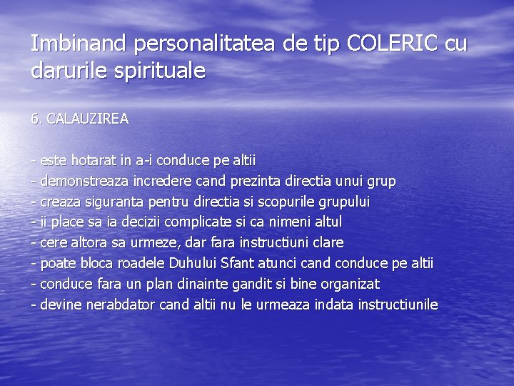 Imbinand personalitatea de tip COLERIC cu darurile spirituale 6. CALAUZIREA - este hotarat in Imbinand personalitatea de tip COLERIC cu darurile spirituale 6. CALAUZIREA - este hotarat in