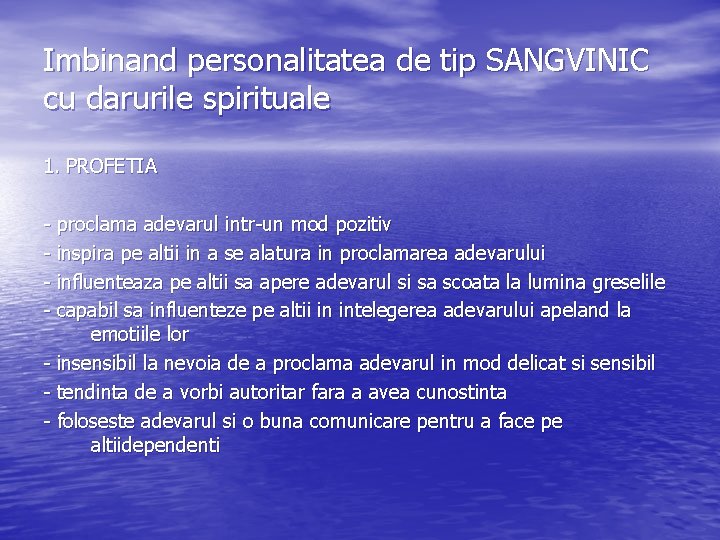 Imbinand personalitatea de tip SANGVINIC cu darurile spirituale 1. PROFETIA - proclama adevarul intr-un Imbinand personalitatea de tip SANGVINIC cu darurile spirituale 1. PROFETIA - proclama adevarul intr-un