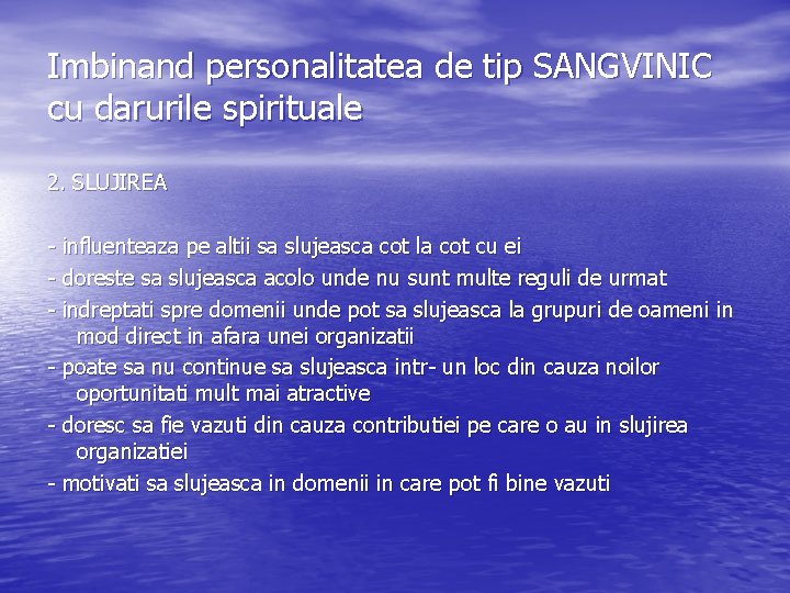 Imbinand personalitatea de tip SANGVINIC cu darurile spirituale 2. SLUJIREA - influenteaza pe altii Imbinand personalitatea de tip SANGVINIC cu darurile spirituale 2. SLUJIREA - influenteaza pe altii