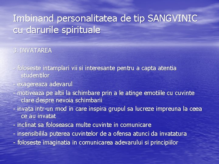 Imbinand personalitatea de tip SANGVINIC cu darurile spirituale 3. INVATAREA - foloseste intamplari vii Imbinand personalitatea de tip SANGVINIC cu darurile spirituale 3. INVATAREA - foloseste intamplari vii
