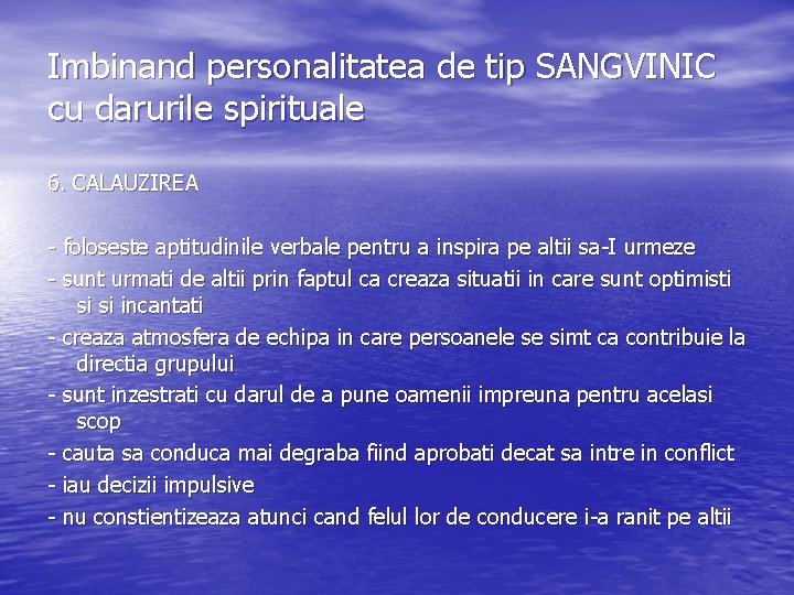 Imbinand personalitatea de tip SANGVINIC cu darurile spirituale 6. CALAUZIREA - foloseste aptitudinile verbale Imbinand personalitatea de tip SANGVINIC cu darurile spirituale 6. CALAUZIREA - foloseste aptitudinile verbale
