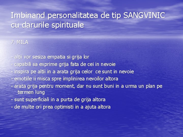 Imbinand personalitatea de tip SANGVINIC cu darurile spirituale 7. MILA - altii vor sesiza Imbinand personalitatea de tip SANGVINIC cu darurile spirituale 7. MILA - altii vor sesiza