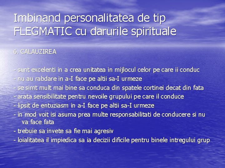 Imbinand personalitatea de tip FLEGMATIC cu darurile spirituale 6. CALAUZIREA - sunt excelenti in Imbinand personalitatea de tip FLEGMATIC cu darurile spirituale 6. CALAUZIREA - sunt excelenti in