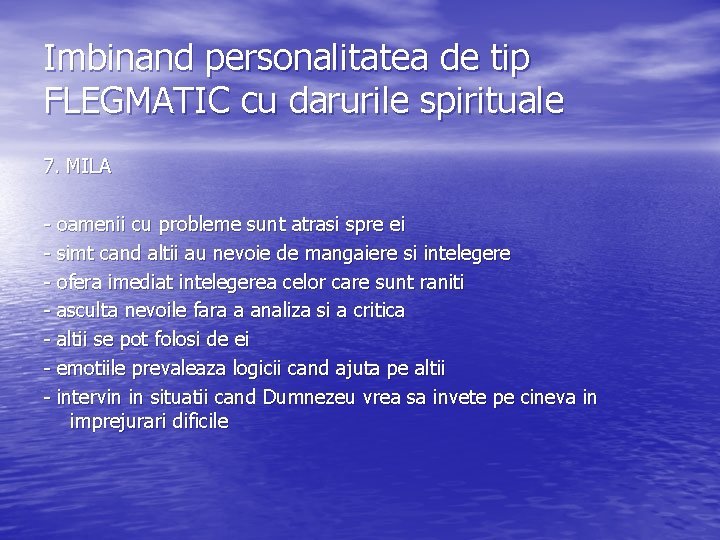 Imbinand personalitatea de tip FLEGMATIC cu darurile spirituale 7. MILA - oamenii cu probleme Imbinand personalitatea de tip FLEGMATIC cu darurile spirituale 7. MILA - oamenii cu probleme