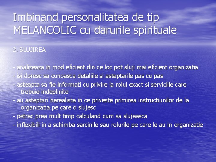 Imbinand personalitatea de tip MELANCOLIC cu darurile spirituale 2. SLUJIREA - analizeaza in mod Imbinand personalitatea de tip MELANCOLIC cu darurile spirituale 2. SLUJIREA - analizeaza in mod