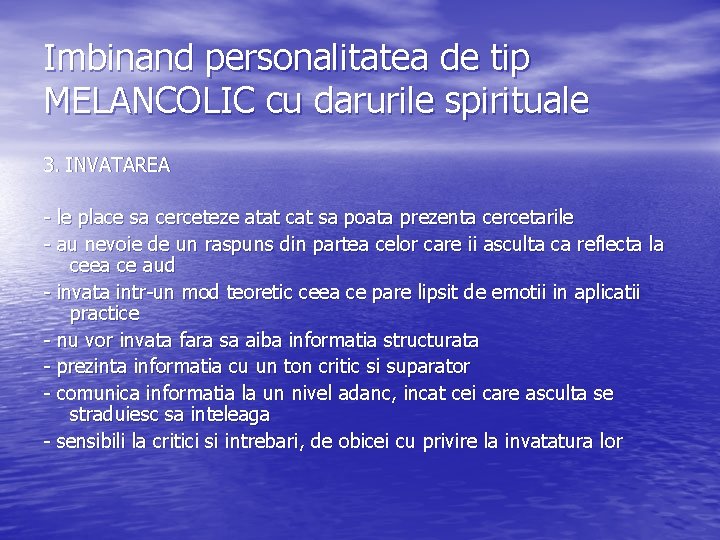 Imbinand personalitatea de tip MELANCOLIC cu darurile spirituale 3. INVATAREA - le place sa Imbinand personalitatea de tip MELANCOLIC cu darurile spirituale 3. INVATAREA - le place sa