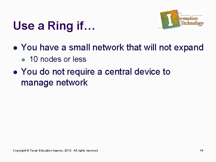 Use a Ring if… l You have a small network that will not expand