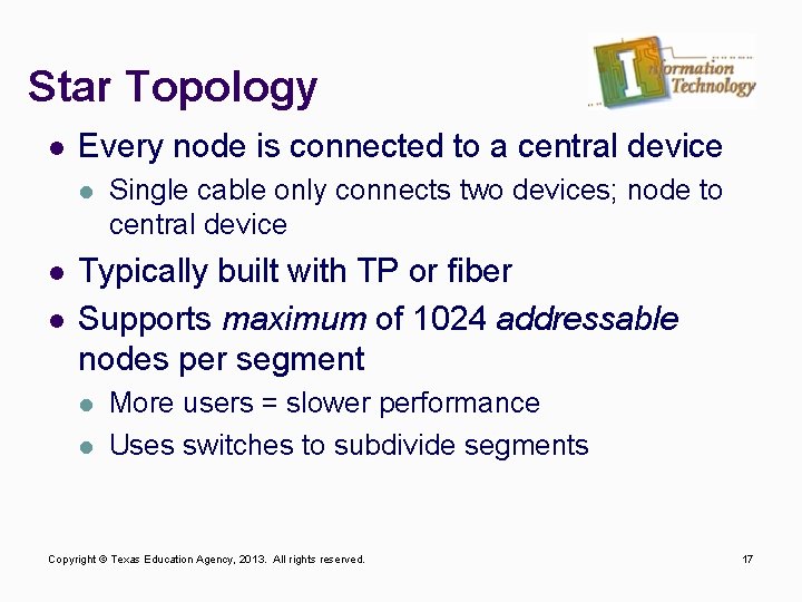 Star Topology l Every node is connected to a central device l l l