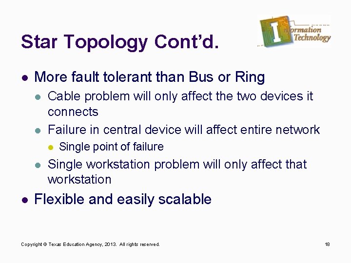 Star Topology Cont’d. l More fault tolerant than Bus or Ring l l Cable