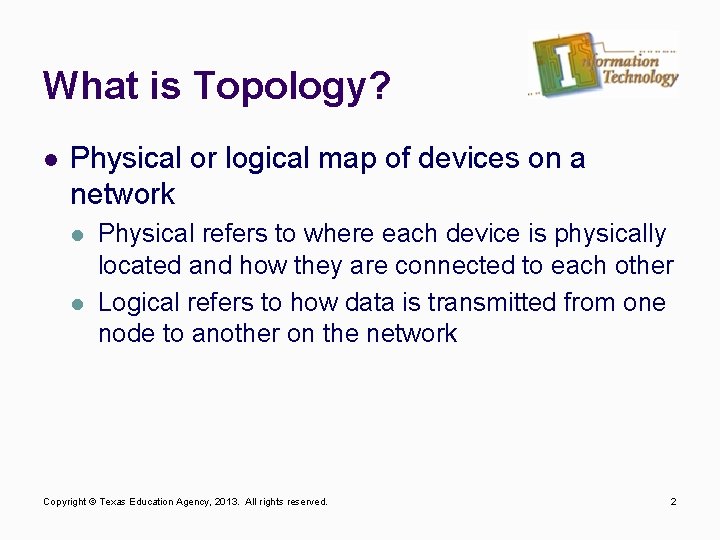 What is Topology? l Physical or logical map of devices on a network l