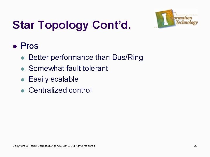 Star Topology Cont’d. l Pros l l Better performance than Bus/Ring Somewhat fault tolerant