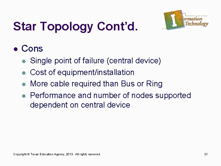 Star Topology Cont’d. l Cons l l Single point of failure (central device) Cost