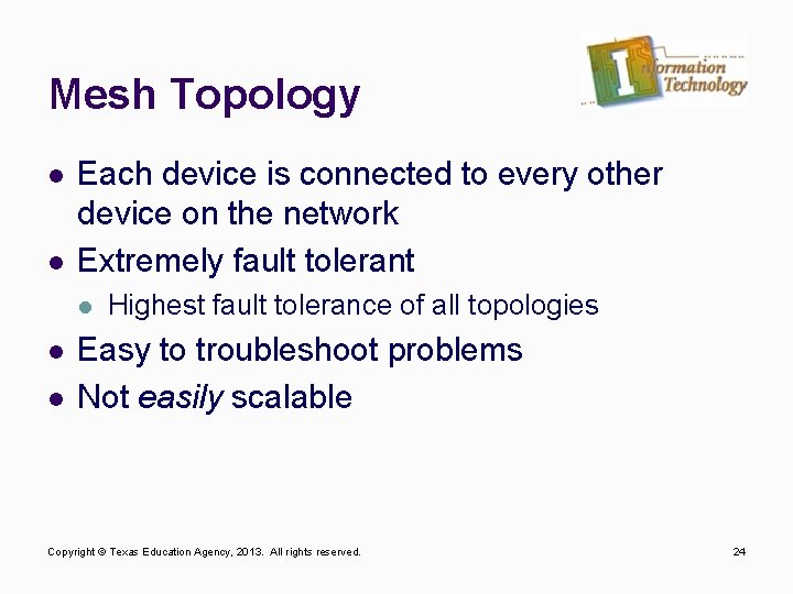 Mesh Topology l l Each device is connected to every other device on the