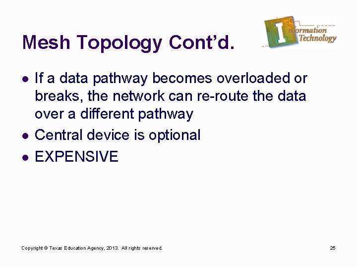 Mesh Topology Cont’d. l l l If a data pathway becomes overloaded or breaks,