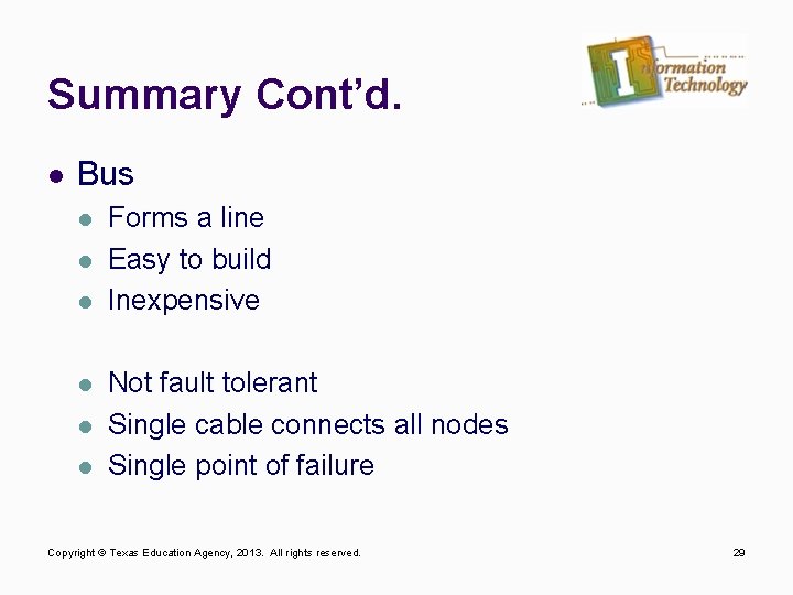 Summary Cont’d. l Bus l l l Forms a line Easy to build Inexpensive