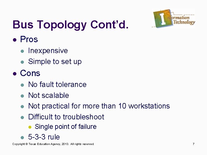 Bus Topology Cont’d. l Pros l l l Inexpensive Simple to set up Cons