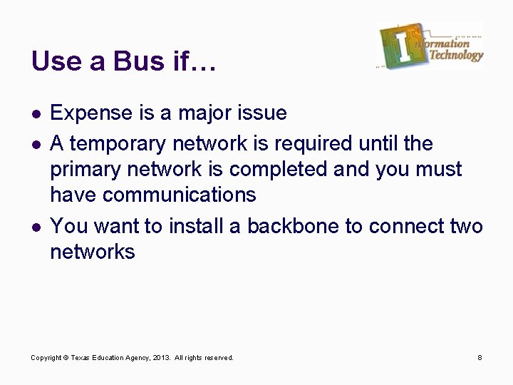 Use a Bus if… l l l Expense is a major issue A temporary