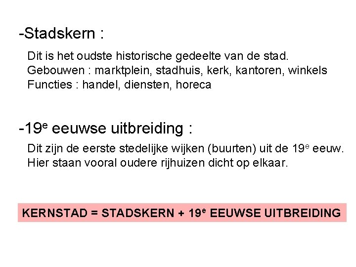 -Stadskern : Dit is het oudste historische gedeelte van de stad. Gebouwen : marktplein,